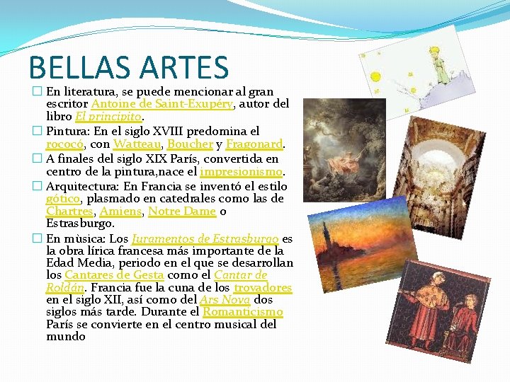 BELLAS ARTES � En literatura, se puede mencionar al gran escritor Antoine de Saint-Exupéry,