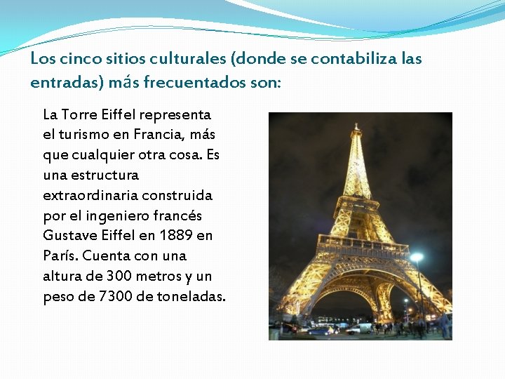 Los cinco sitios culturales (donde se contabiliza las entradas) más frecuentados son: La Torre