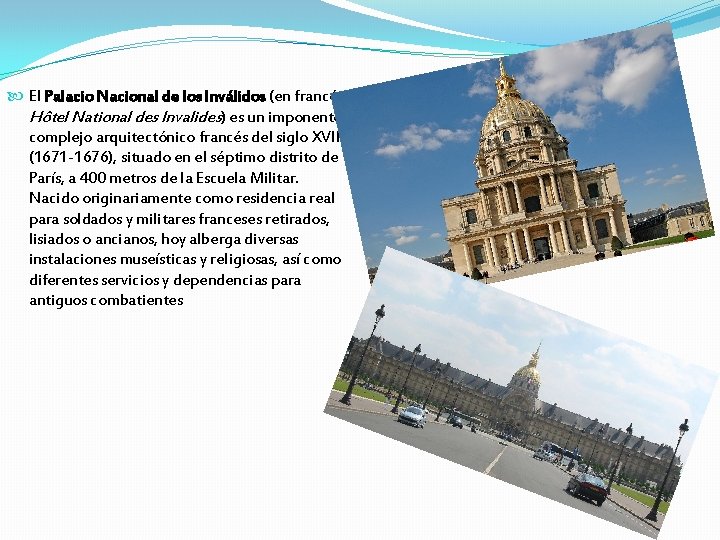  El Palacio Nacional de los Inválidos (en francés Hôtel National des Invalides) es