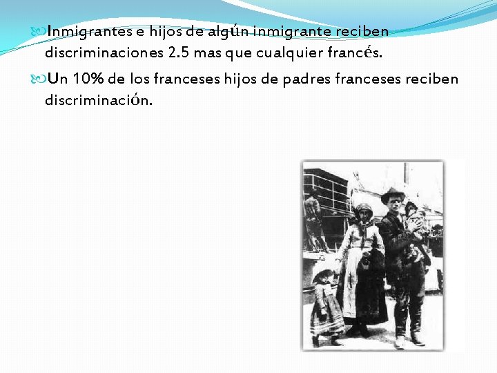  Inmigrantes e hijos de algún inmigrante reciben discriminaciones 2. 5 mas que cualquier