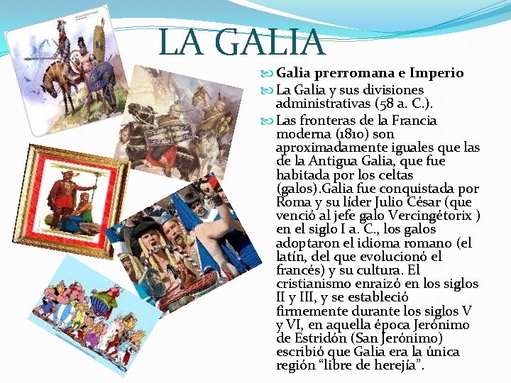 LA GALIA Galia prerromana e Imperio La Galia y sus divisiones administrativas (58 a.