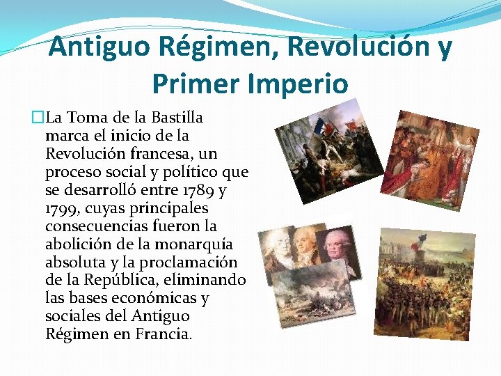 Antiguo Régimen, Revolución y Primer Imperio �La Toma de la Bastilla marca el inicio