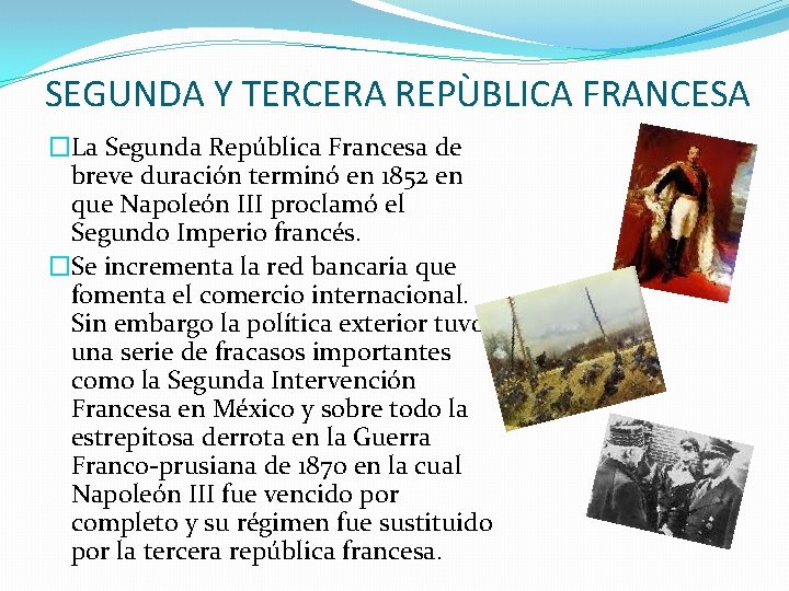 SEGUNDA Y TERCERA REPÙBLICA FRANCESA �La Segunda República Francesa de breve duración terminó en