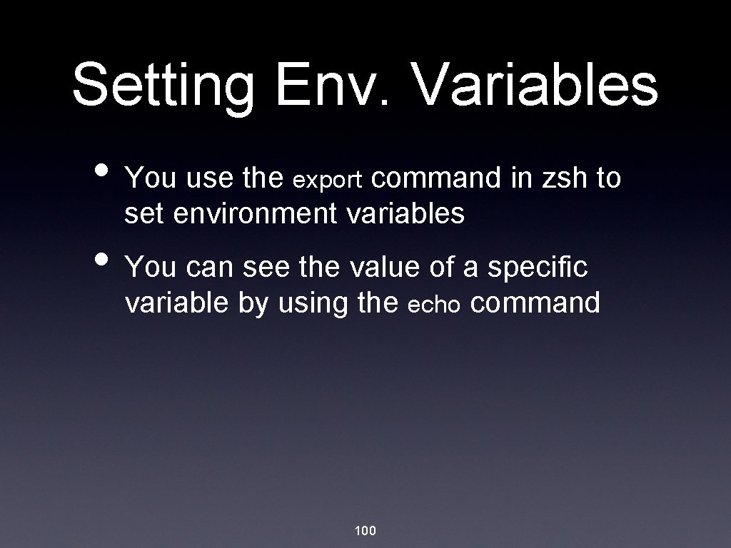 Setting Env. Variables • You use the export command in zsh to set environment