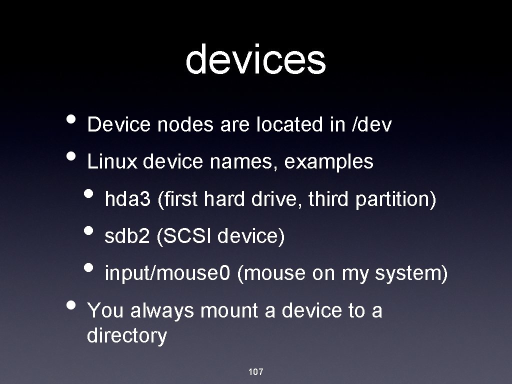 devices • Device nodes are located in /dev • Linux device names, examples •