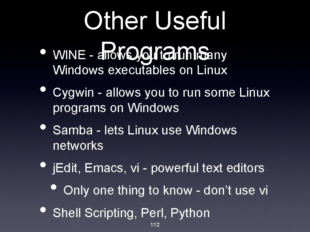 Other Useful • WINE - allows you to run many Programs Windows executables on