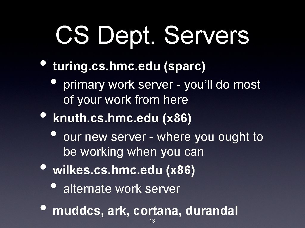 CS Dept. Servers • turing. cs. hmc. edu (sparc) • primary work server -