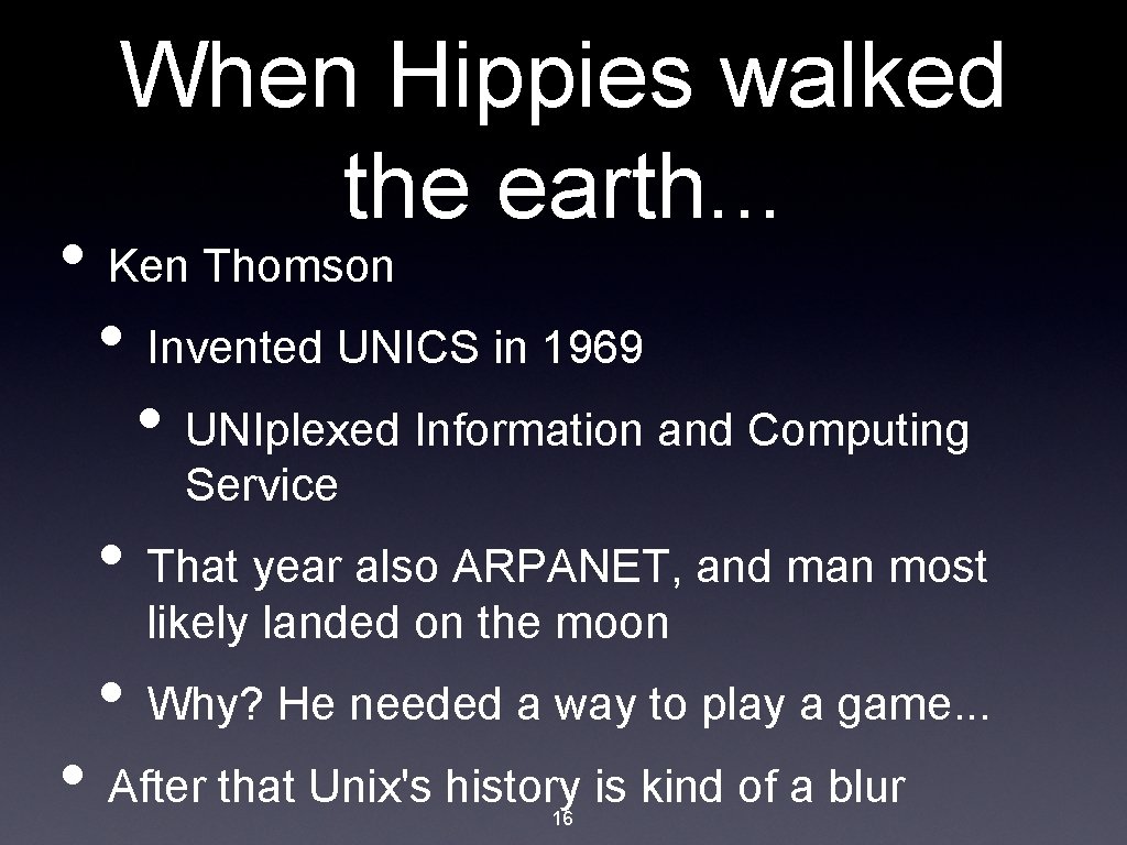 When Hippies walked the earth. . . • Ken Thomson • Invented UNICS in