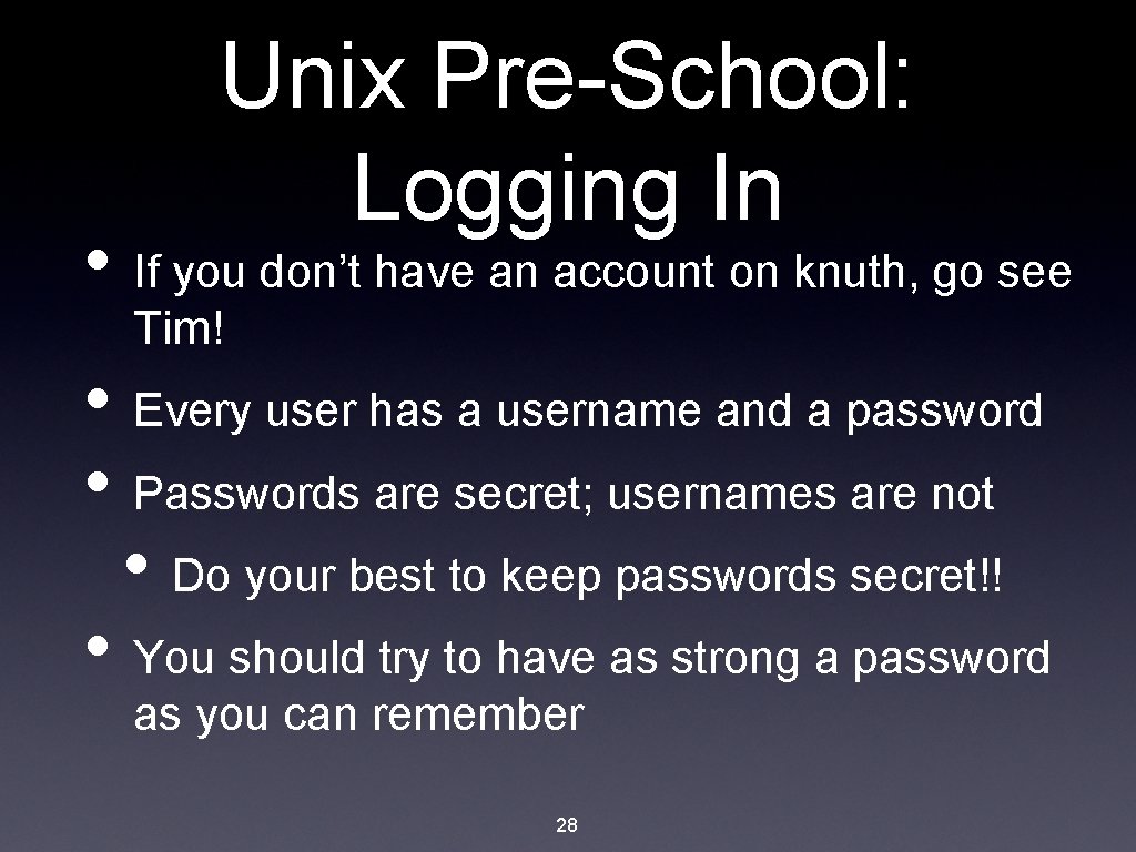 Unix Pre-School: Logging In • If you don’t have an account on knuth, go