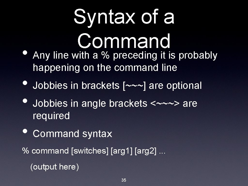 Syntax of a Command • Any line with a % preceding it is probably