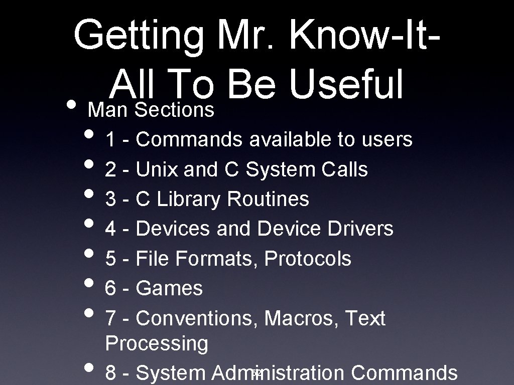 Getting Mr. Know-It. All To Be Useful • Man Sections • 1 - Commands