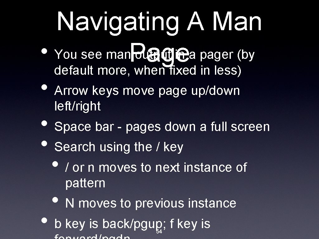 Navigating A Man • You see man. Page output in a pager (by default