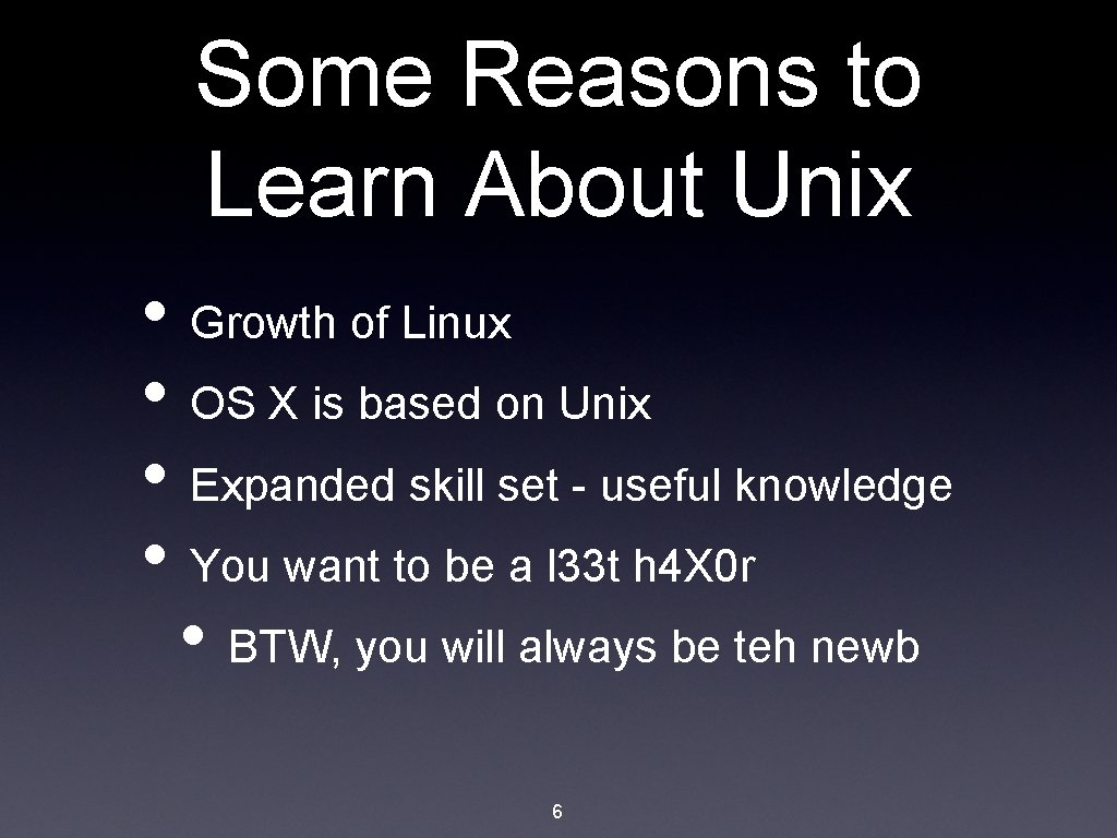 Some Reasons to Learn About Unix • Growth of Linux • OS X is