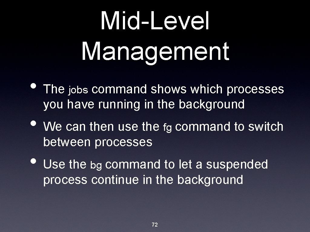 Mid-Level Management • The jobs command shows which processes you have running in the