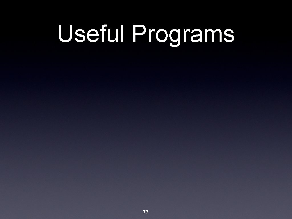 Useful Programs 77 