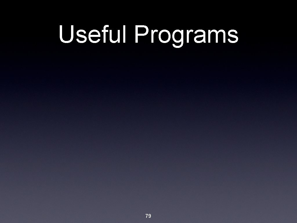 Useful Programs 79 