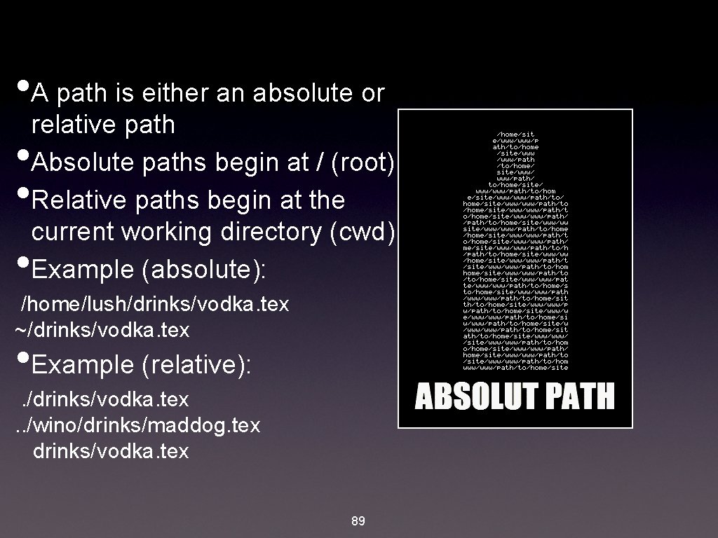  • A path is either an absolute or • • • relative path