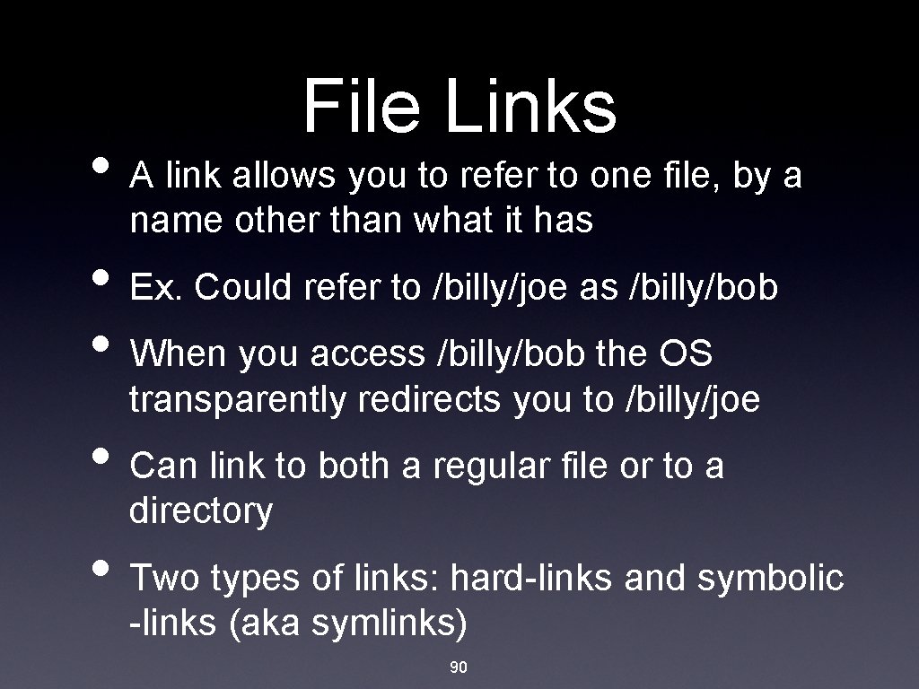 File Links • A link allows you to refer to one file, by a