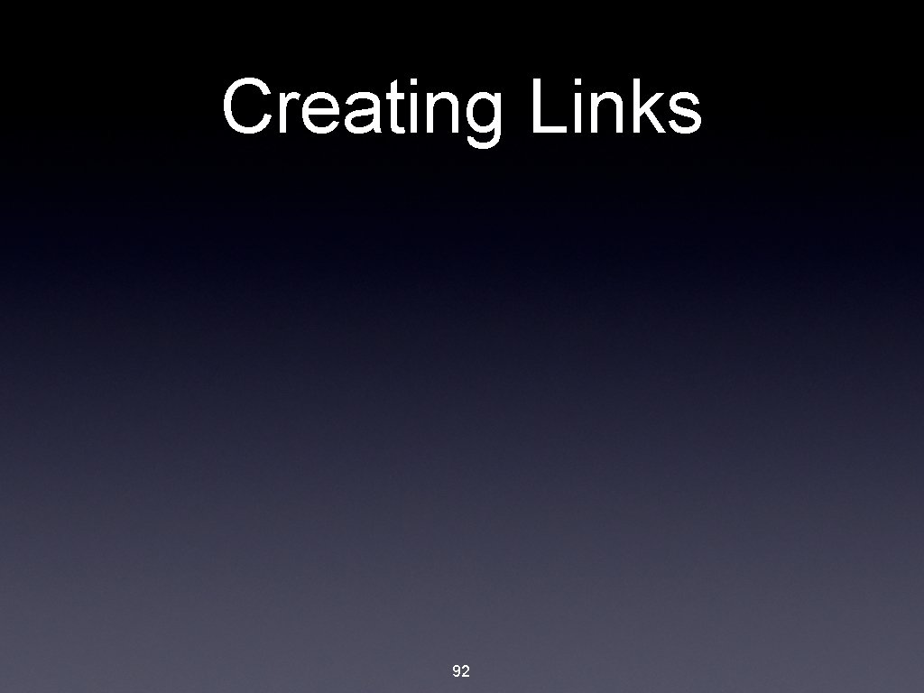 Creating Links 92 