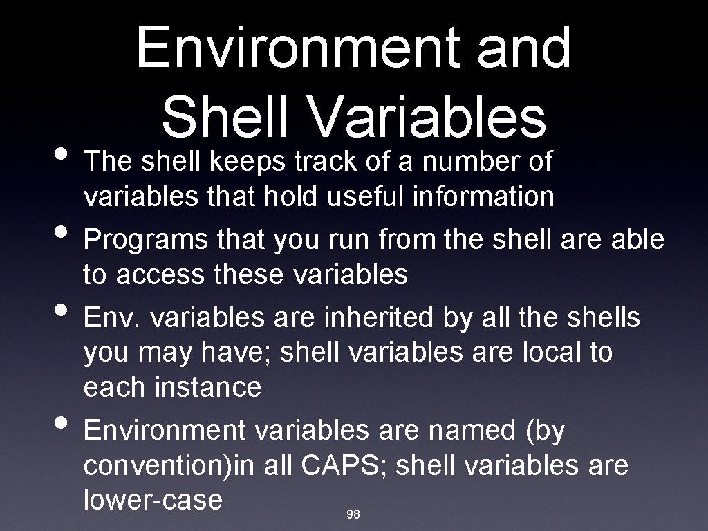 Environment and Shell Variables • The shell keeps track of a number of •