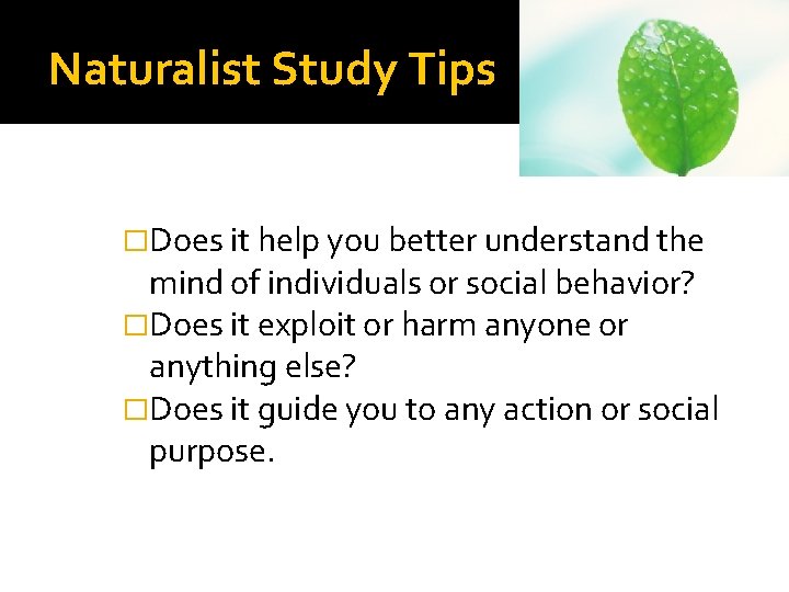 Naturalist Study Tips �Does it help you better understand the mind of individuals or