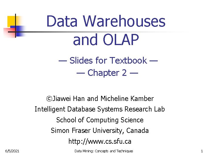 Data Warehouses and OLAP — Slides for Textbook — — Chapter 2 — ©Jiawei