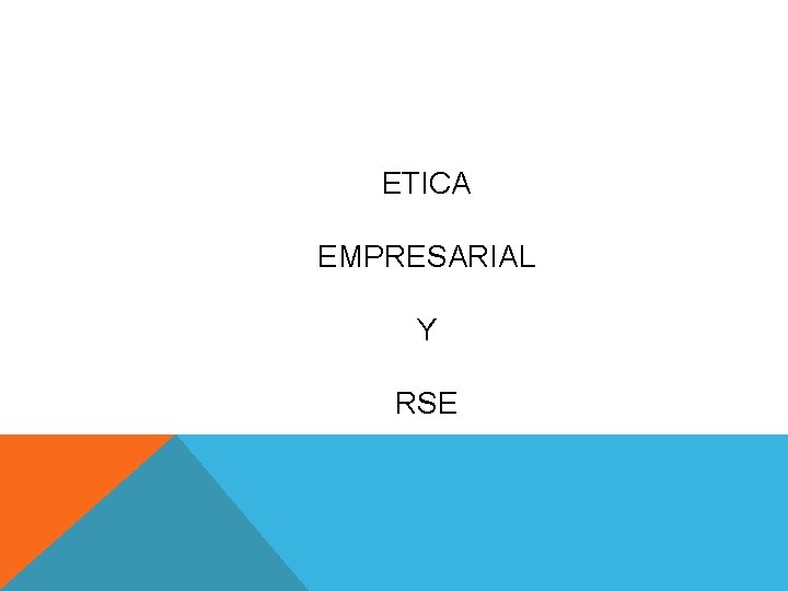 ETICA EMPRESARIAL Y RSE 