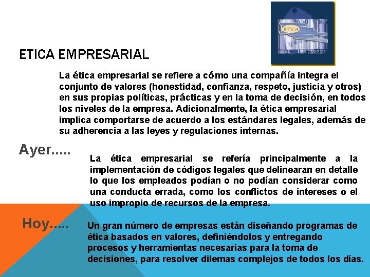 ETICA EMPRESARIAL La ética empresarial se refiere a cómo una compañía integra el conjunto