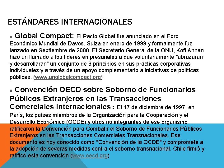 ESTÁNDARES INTERNACIONALES n Global Compact: El Pacto Global fue anunciado en el Foro Económico