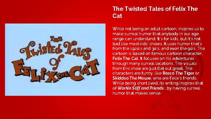 The Twisted Tales of Felix The Cat While not being an adult cartoon, inspires