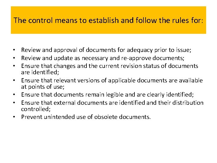 The control means to establish and follow the rules for: • Review and approval