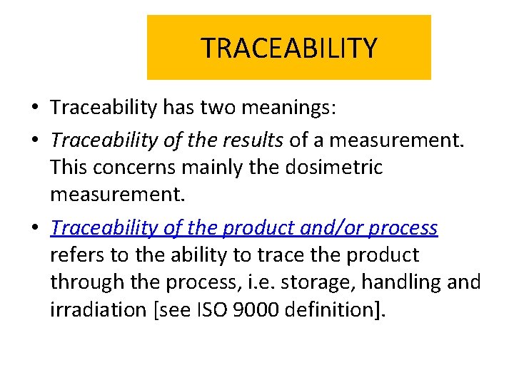 TRACEABILITY • Traceability has two meanings: • Traceability of the results of a measurement.