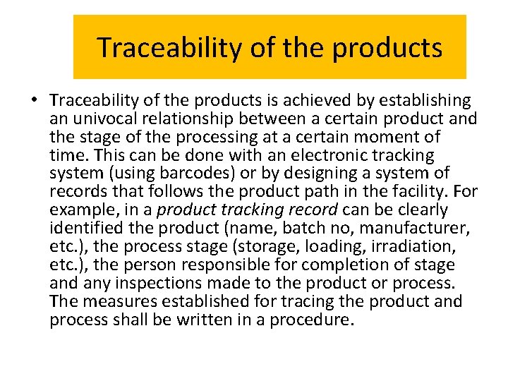 Traceability of the products • Traceability of the products is achieved by establishing an