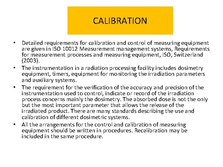 CALIBRATION • Detailed requirements for calibration and control of measuring equipment are given in