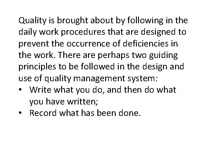 Quality is brought about by following in the daily work procedures that are designed