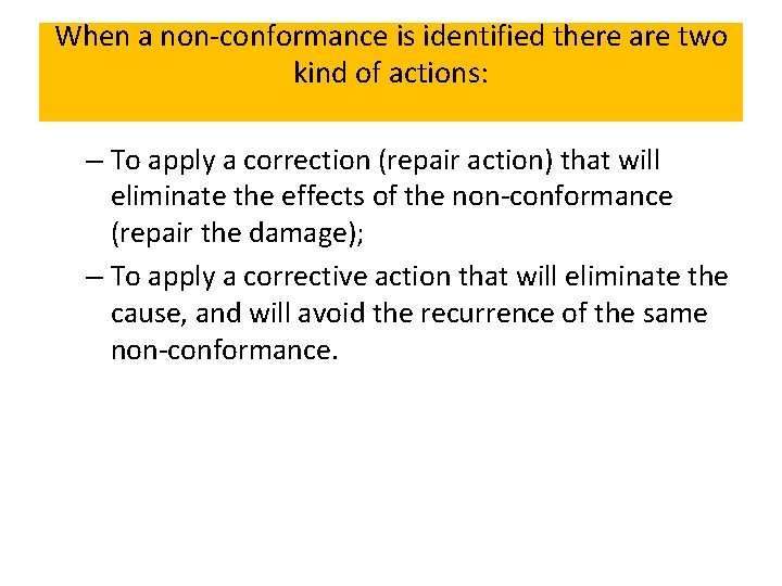 When a non-conformance is identified there are two kind of actions: – To apply