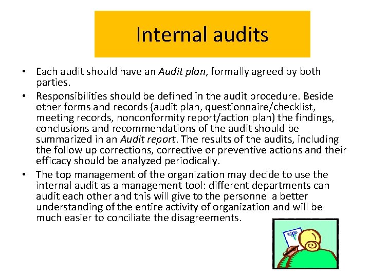 Internal audits • Each audit should have an Audit plan, formally agreed by both