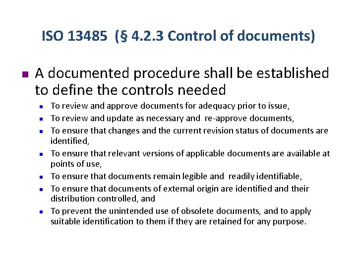 ISO 13485 (§ 4. 2. 3 Control of documents) n A documented procedure shall
