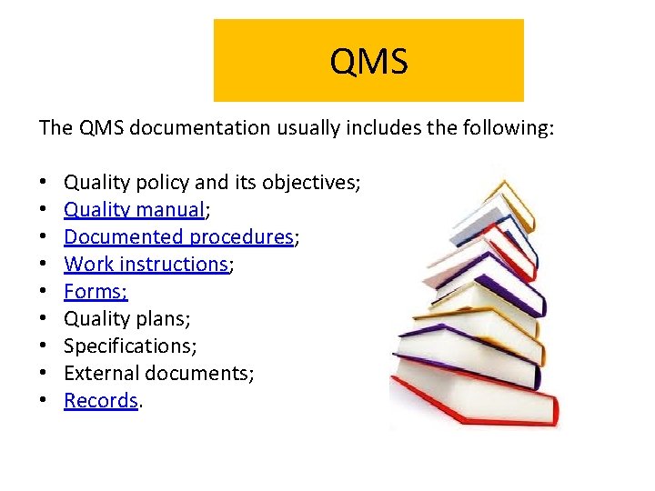 QMS The QMS documentation usually includes the following: • • • Quality policy and
