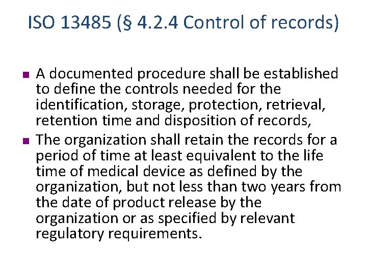 ISO 13485 (§ 4. 2. 4 Control of records) n n A documented procedure