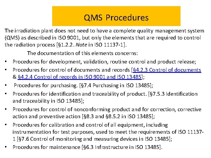 QMS Procedures The irradiation plant does not need to have a complete quality management