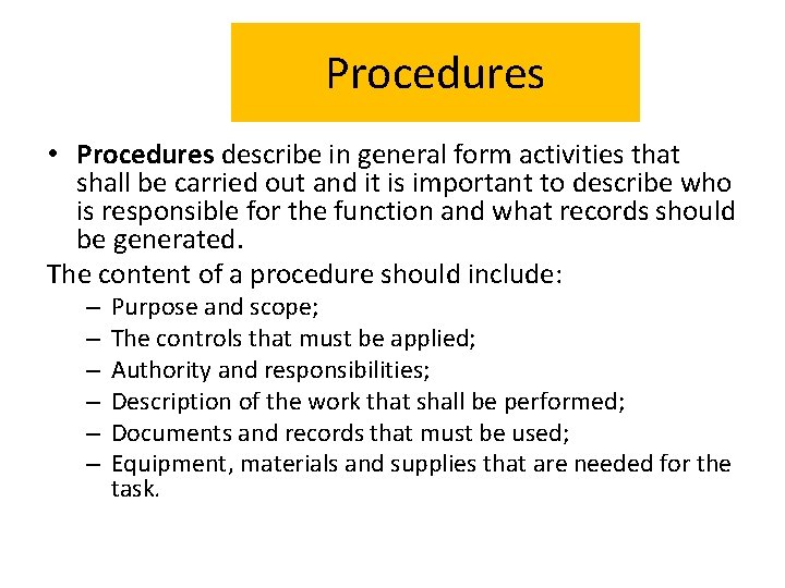 Procedures • Procedures describe in general form activities that shall be carried out and