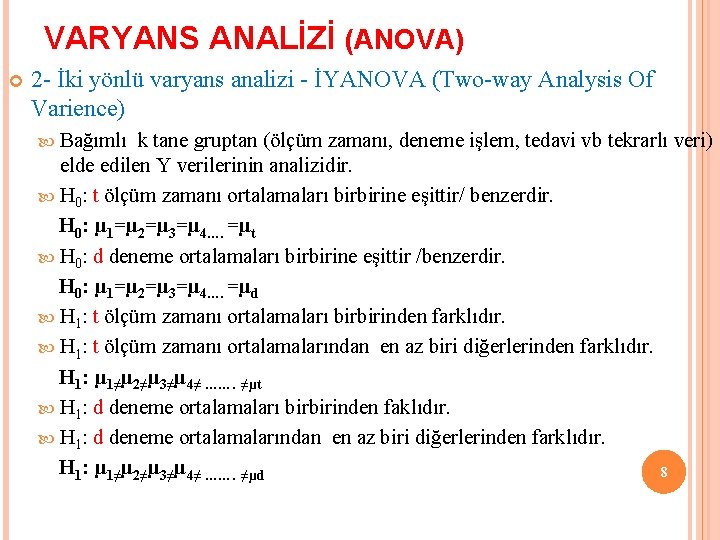 VARYANS ANALİZİ (ANOVA) 2 - İki yönlü varyans analizi - İYANOVA (Two-way Analysis Of