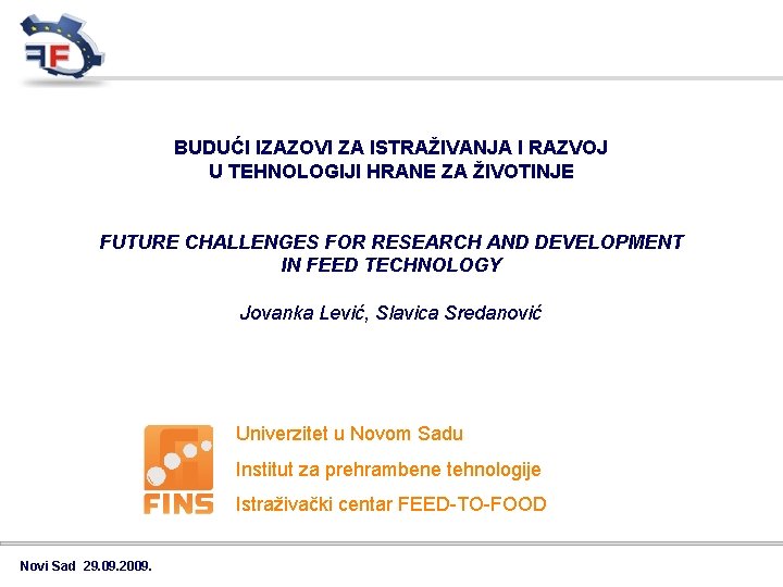 BUDUĆI IZAZOVI ZA ISTRAŽIVANJA I RAZVOJ U TEHNOLOGIJI HRANE ZA ŽIVOTINJE FUTURE CHALLENGES FOR