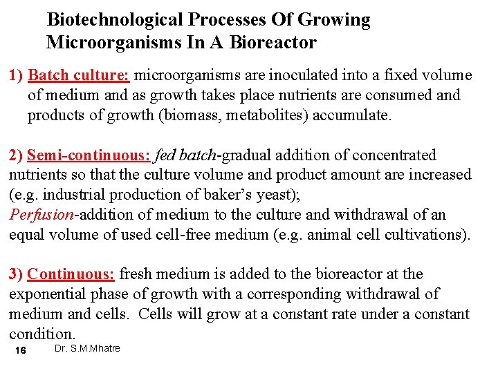 Biotechnological Processes Of Growing Microorganisms In A Bioreactor 1) Batch culture: microorganisms are inoculated