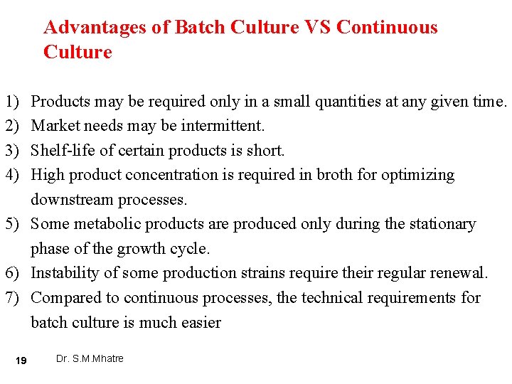 Advantages of Batch Culture VS Continuous Culture 1) 2) 3) 4) Products may be