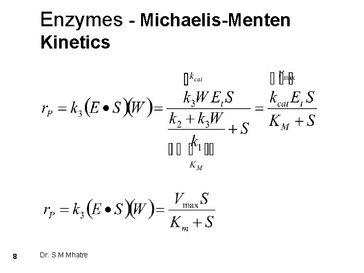 Enzymes - Michaelis-Menten Kinetics 8 Dr. S. M. Mhatre 