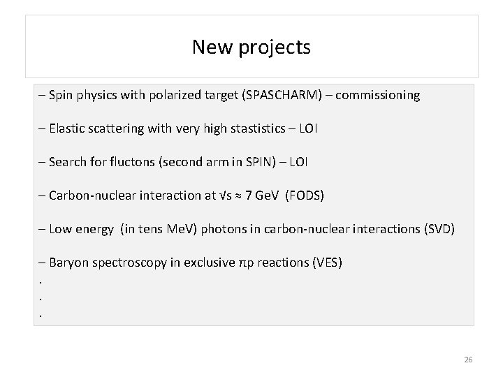 New projects – Spin physics with polarized target (SPASCHARM) – commissioning – Elastic scattering