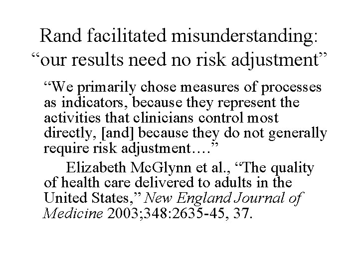 Rand facilitated misunderstanding: “our results need no risk adjustment” “We primarily chose measures of