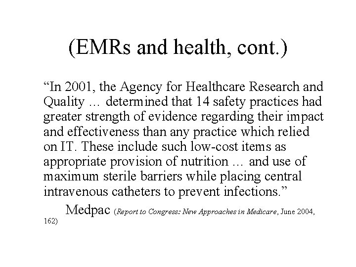 (EMRs and health, cont. ) “In 2001, the Agency for Healthcare Research and Quality